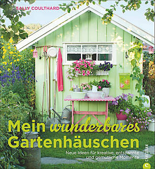 Sally Coulthard: Mein wunderbares Gartenhäuschen