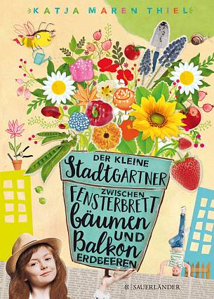 Katja Maren Thiel "Der kleine Stadtgärtner. Zwischen Fensterbrettbäumen und Balkonerdbeeren"