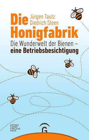 Jürgen Tautz, Diedrich Steen: "Die Honigfabrik. Die Wunderwelt der Bienen - eine Betriebsbesichtigung"