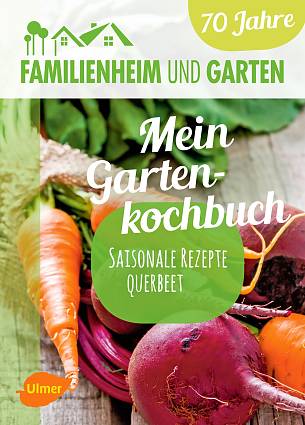 FuG-Mein Gartenkochbuch: Saisonale Rezepte Querbeet.