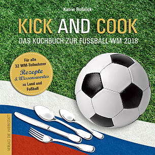 Buch-Tipp: Kick and Cook. Das Kochbuch zur Fußball-WM 2018
