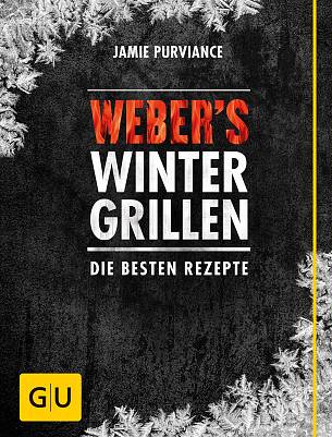 Jamie Purviance: „Weber's Wintergrillen. Die besten Rezepte“